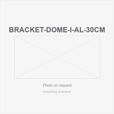BRACKET-DOME-I-AL-30CM for mounting brackets - RainboParts