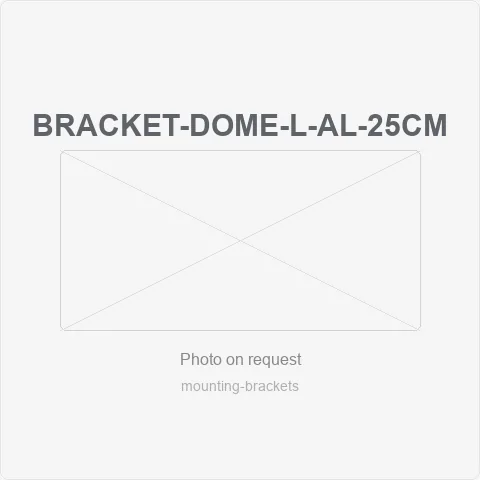 BRACKET-DOME-L-AL-25CM for mounting brackets - RainboParts