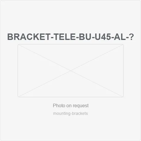 BRACKET-TELE-BU-U45-AL-U1.5M-3M for mounting brackets - RainboParts